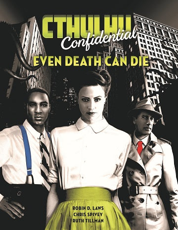 Cthulhu Confidential - Even Death Can Die