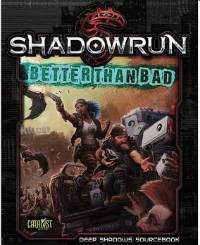 Shadowrun 5E: Better Than Bad