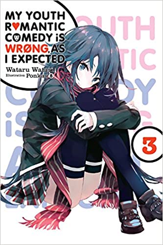 My Youth Romantic Comedy is Wrong as I Expected Light Novel Vol 03